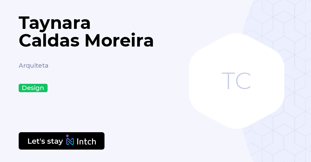 Taynara Caldas Moreira - Arquiteta, | Intch