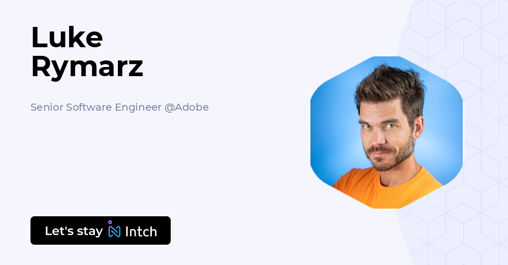 Luke Rymarz - Senior Software Engineer, Adobe | Intch