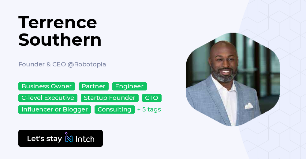 Terrence Southern Terrence Southern - Founder & CEO, Robotopia | Intch