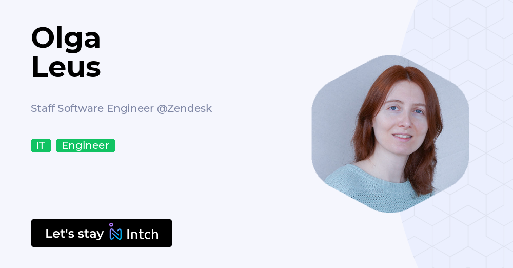 Olga Leus - Staff Software Engineer, Zendesk | Intch