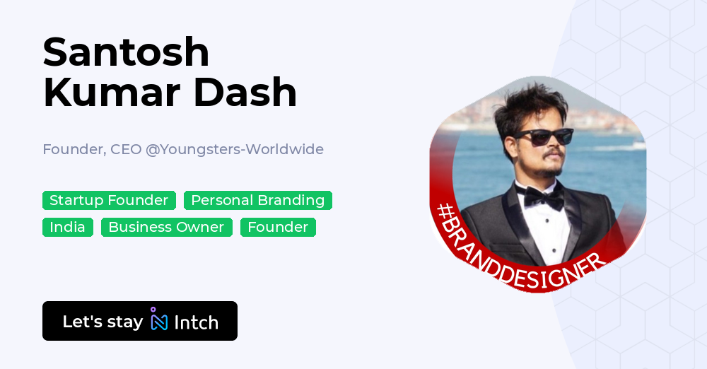 Santosh Kumar Dash - Founder, CEO, Youngsters-Worldwide | Intch