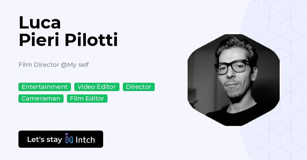 Luca Pieri Pilotti - Film Director, My self | Intch