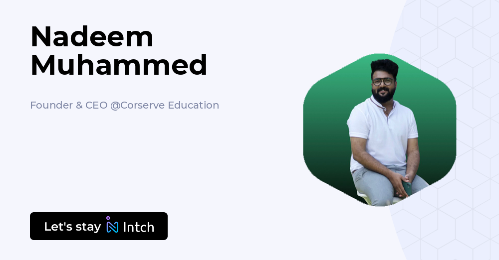 Nadeem Muhammed - Founder & CEO, Corserve Education | Intch