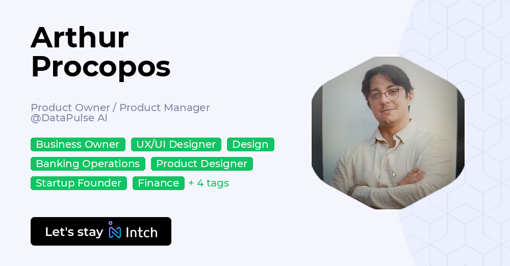 Arthur Procopos - Product Owner / Product Manager, DataPulse AI | Intch
