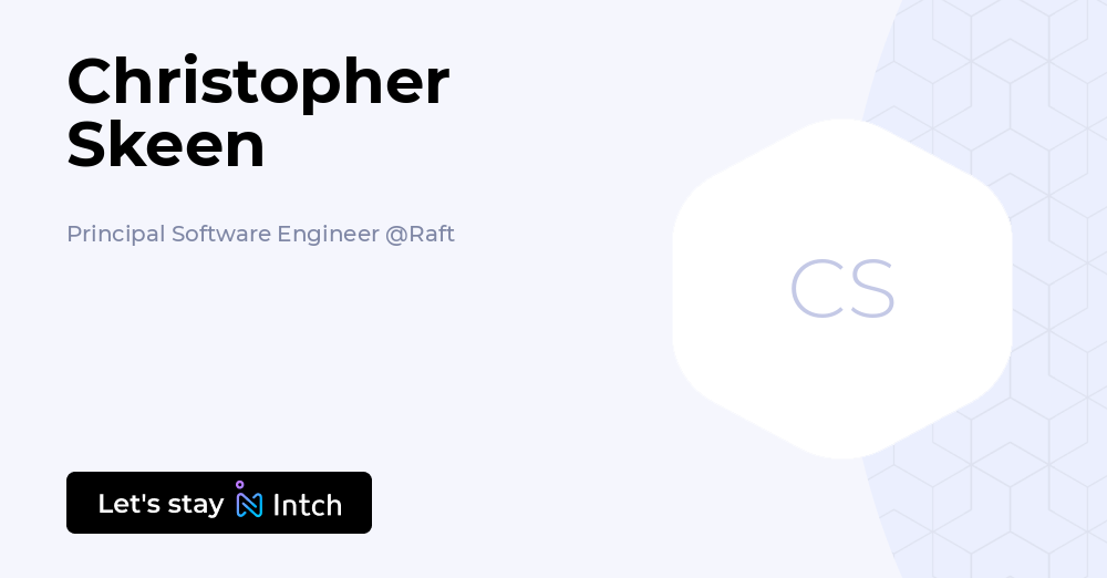 Christopher Skeen - Principal Software Engineer, Raft | Intch