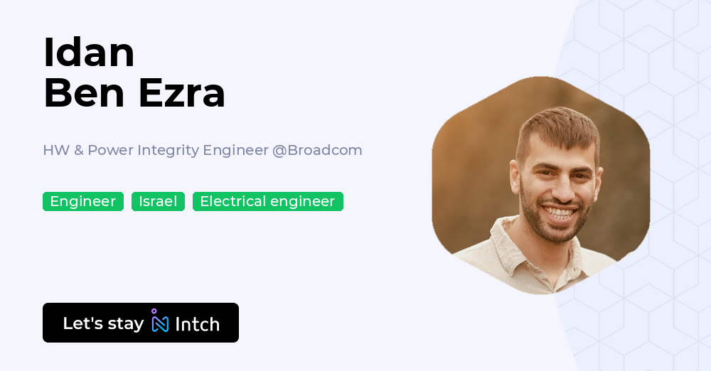 Idan Ben Ezra - HW & Power Integrity Engineer, Broadcom | Intch
