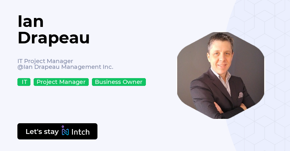 Ian Drapeau - IT Project Manager, Ian Drapeau Management Inc. | Intch