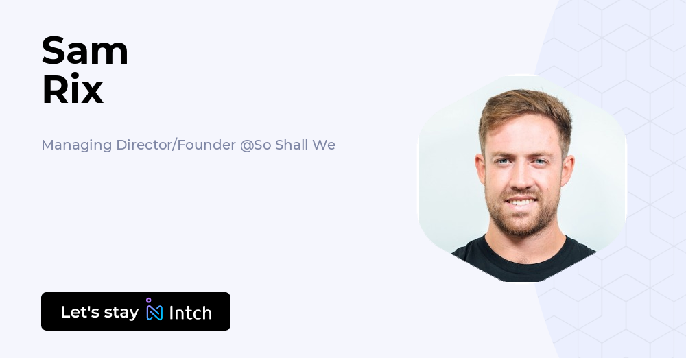 Sam Rix Farm Sam Rix - Managing Director/Founder, So Shall We | Intch