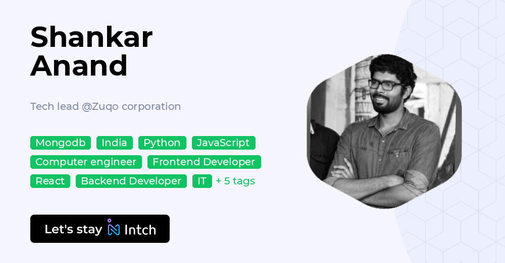 Shankar Anand - Tech lead, Zuqo corporation | Intch