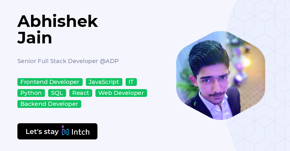 Abhishek Jain - Senior Full Stack Developer, ADP | Intch
