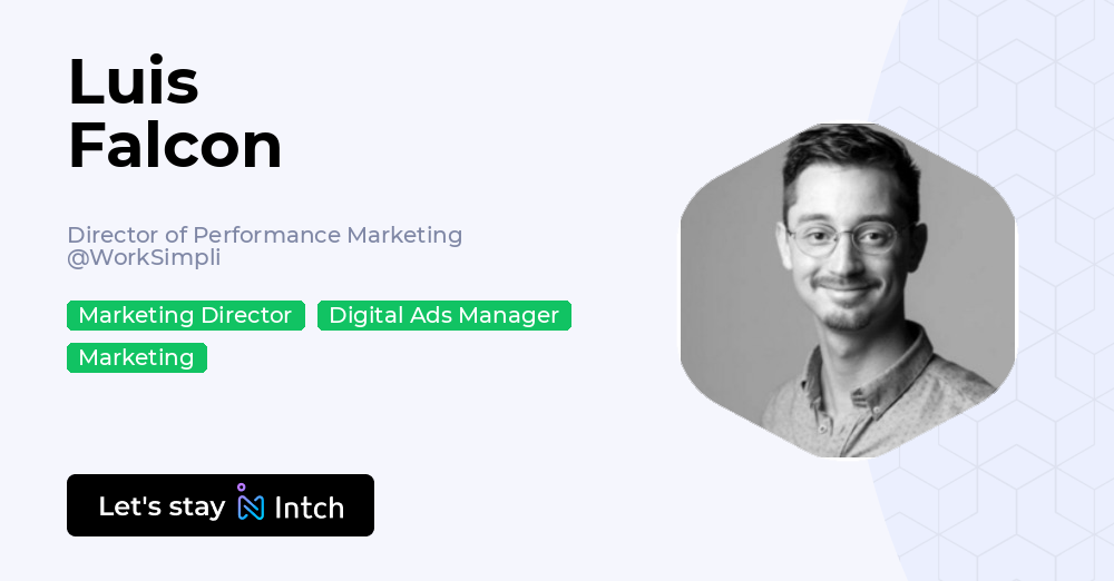 Worksimpli Luis Falcon - Director of Performance Marketing, WorkSimpli | Intch