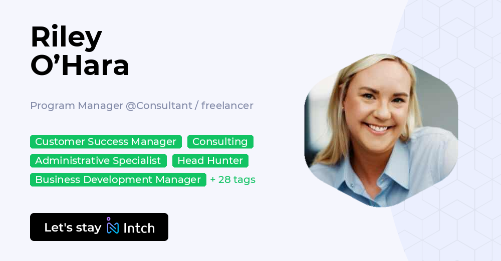 Riley O’Hara - Program Manager, Consultant / freelancer | Intch