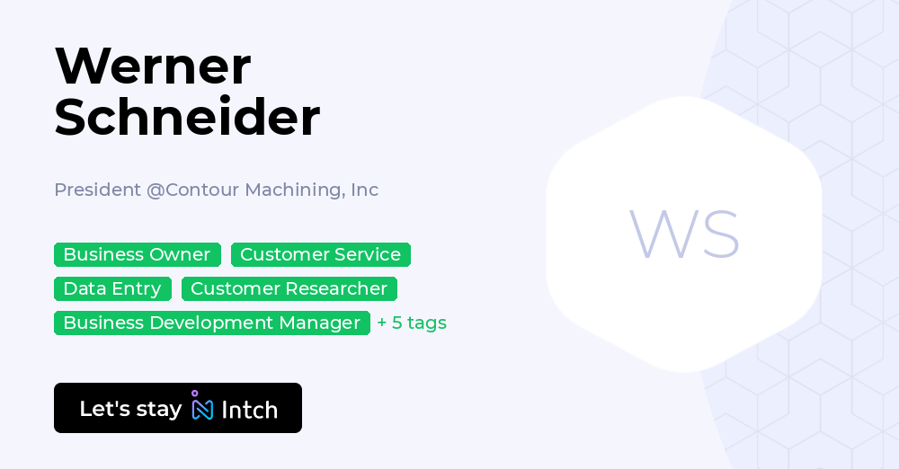 Werner Schneider - President, Contour Machining, Inc | Intch