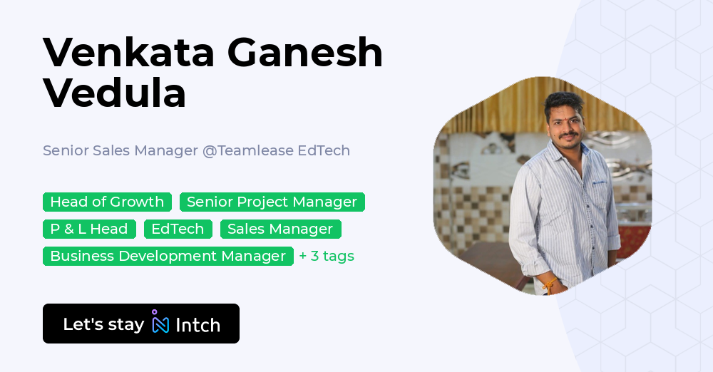 Venkata Ganesh Vedula - Senior Sales Manager, Teamlease EdTech | Intch