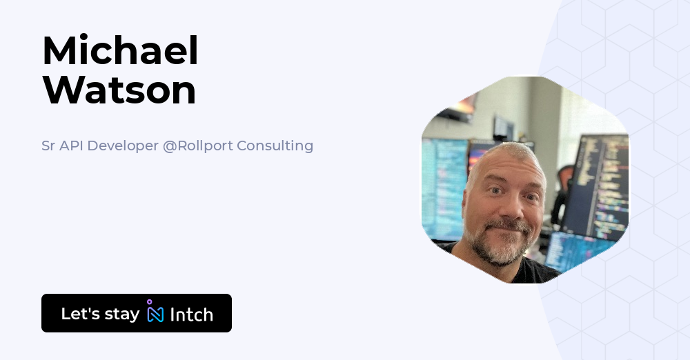 Michael Watson - Sr API Developer, Rollport Consulting | Intch