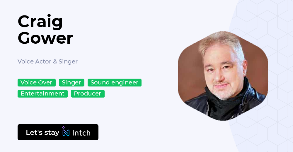 Craig Gower - Voice Actor & Singer, | Intch