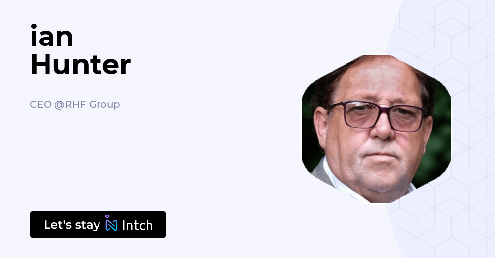 ian Hunter - CEO, RHF Group | Intch