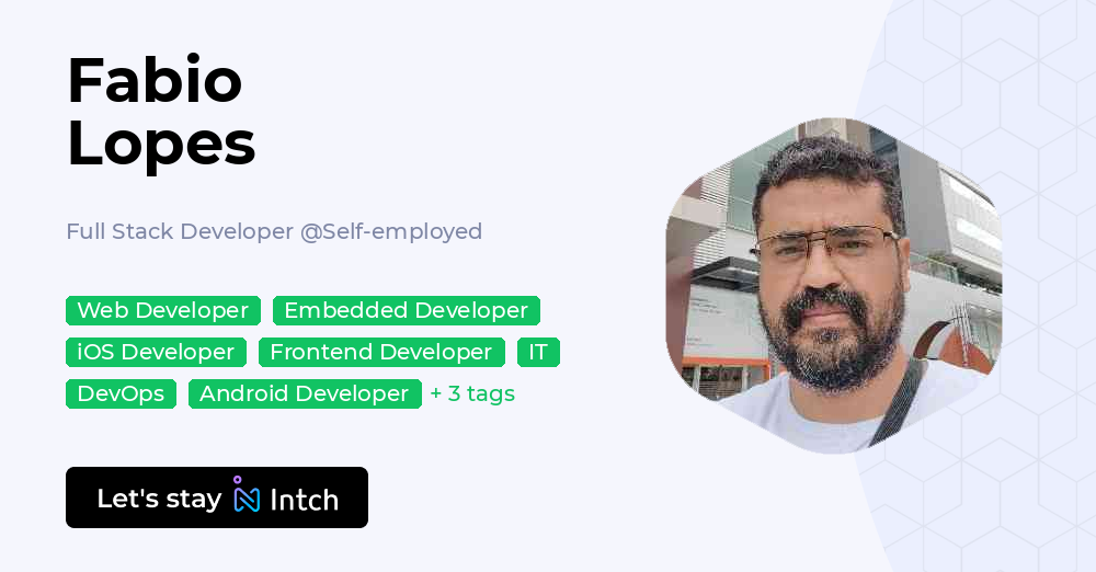 Fabio Lopes - Full Stack Developer, Self-employed | Intch