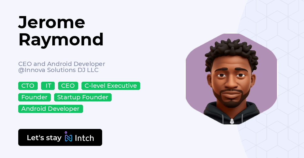 Ray Mund Developer Jerome Raymond - CEO and Android Developer, Innova Solutions DJ LLC | Intch