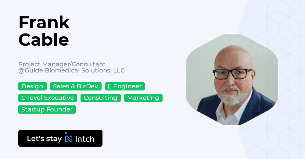 Frank Cable - Project Manager/Consultant, Guide Biomedical Solutions ...