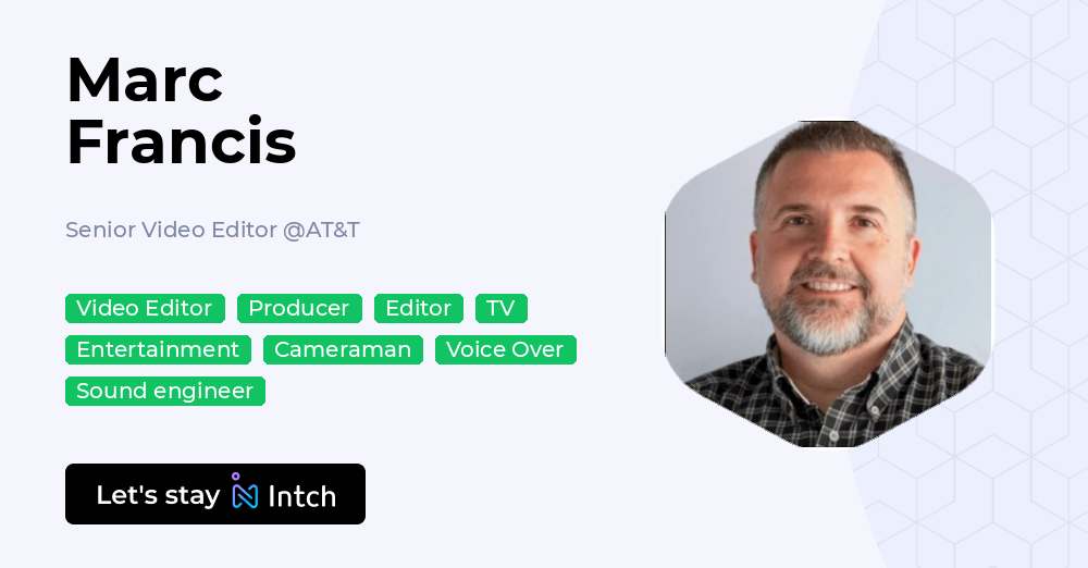 Marc Francis - Senior Video Editor, AT&T | Intch
