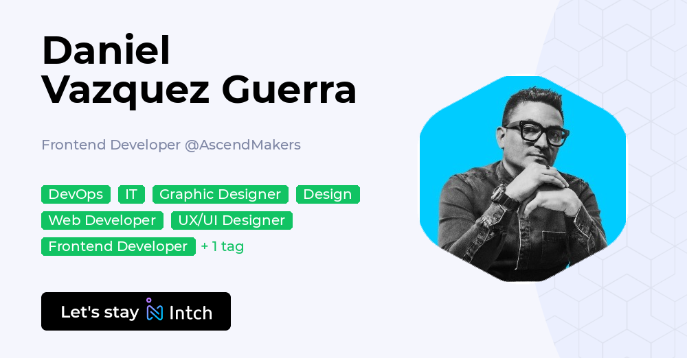 Daniel Vazquez Guerra - Frontend Developer, AscendMakers | Intch