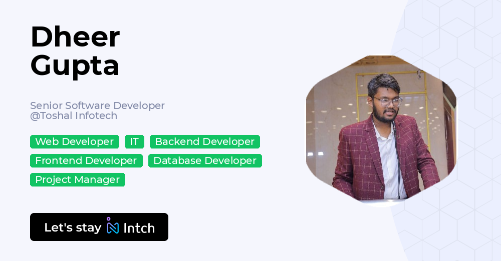 Dheer Gupta - Senior Software Developer, Toshal Infotech | Intch