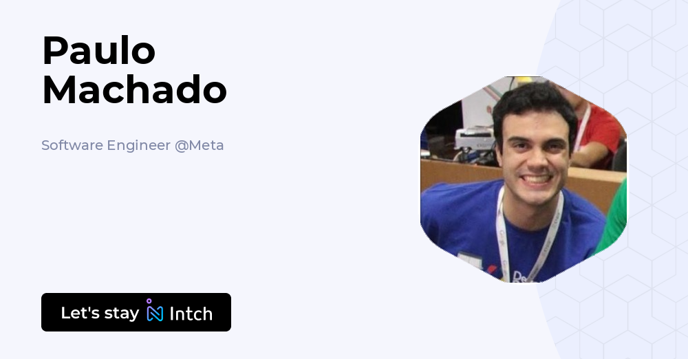 Paulo Machado - Software Engineer, Meta | Intch