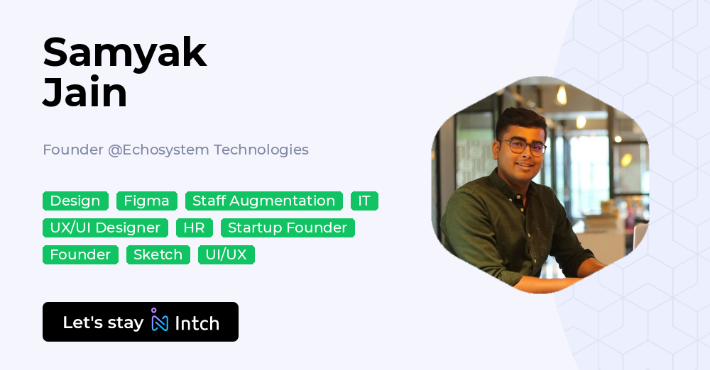 Samyak Jain - Founder, Echosystem Technologies | Intch