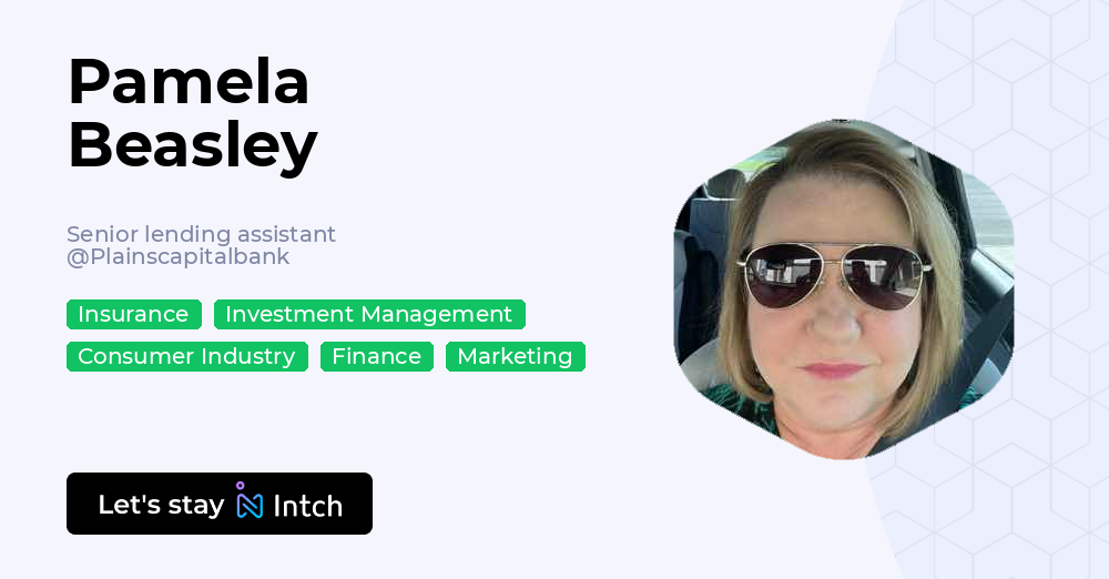Pamela Beasley - Senior lending assistant, Plainscapitalbank | Intch