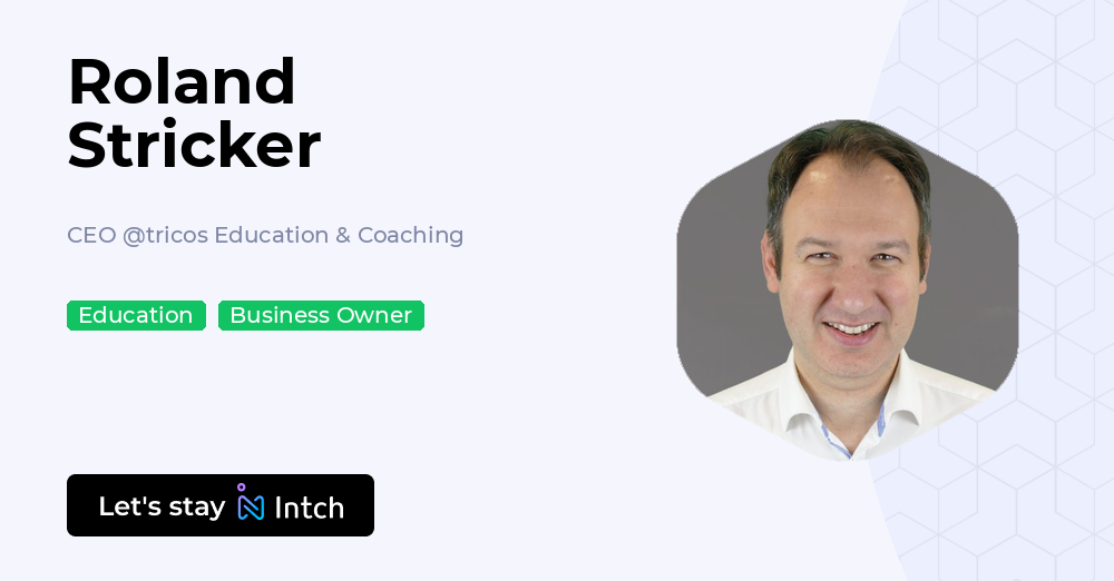 Roland Stricker - CEO, tricos Education & Coaching | Intch