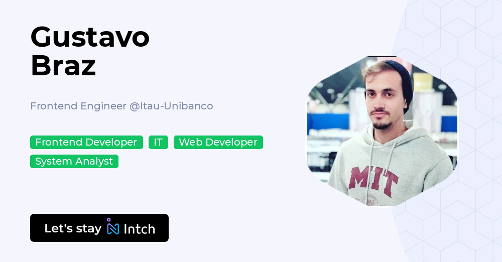 Gustavo Braz - Frontend Engineer, Itau-Unibanco | Intch