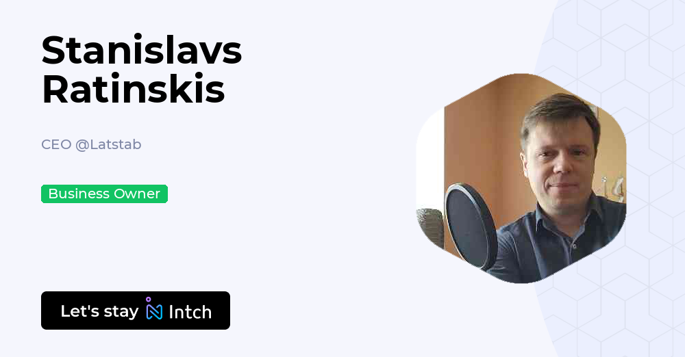 Stanislavs Ratinskis - CEO, Latstab | Intch
