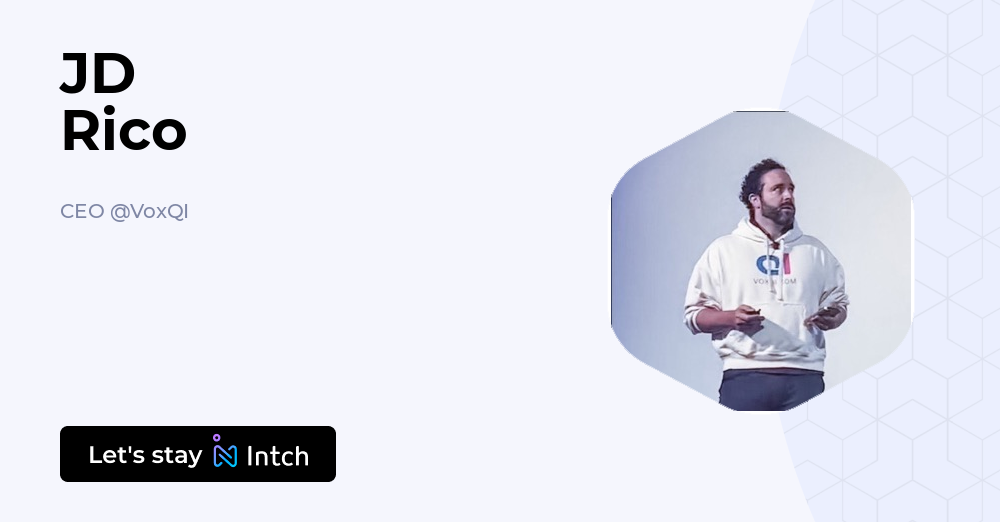 JD Rico - CEO, VoxQI | Intch