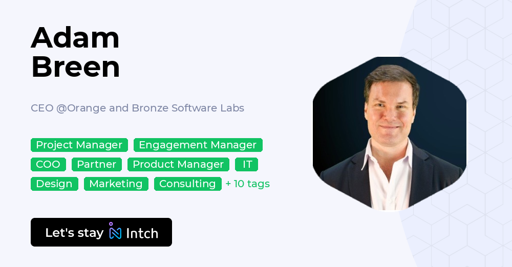 Adam Breen - CEO, Orange and Bronze Software Labs | Intch