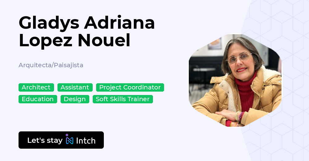 Gladys Adriana Lopez Nouel - Arquitecta/Paisajista, | Intch