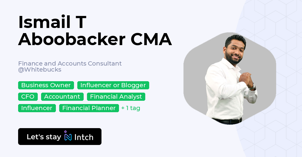 Ismail T R Ismail T Aboobacker CMA - Finance and Accounts Consultant, Whitebucks ...