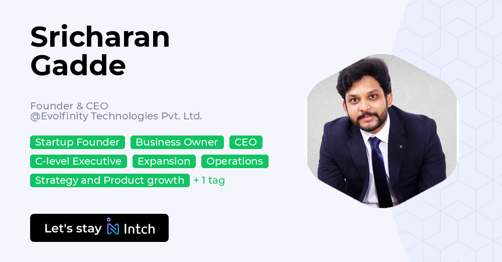 Sricharan Gadde - Founder & CEO, Evolfinity Technologies Pvt. Ltd. | Intch