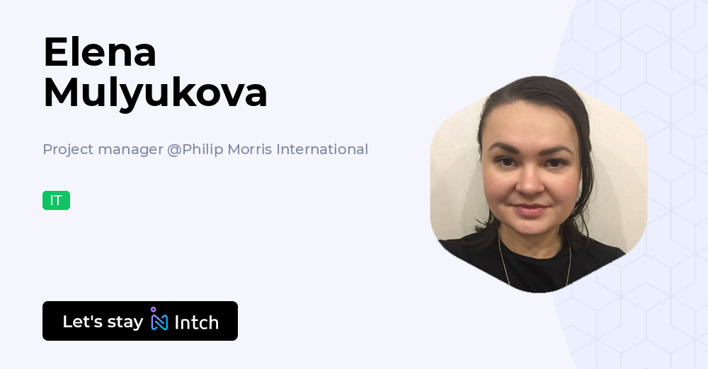 Elena Mulyukova - Project manager, Philip Morris International | Intch