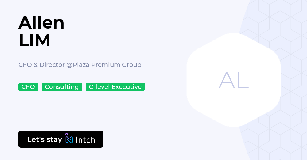 Allen LIM - CFO & Director, Plaza Premium Group | Intch