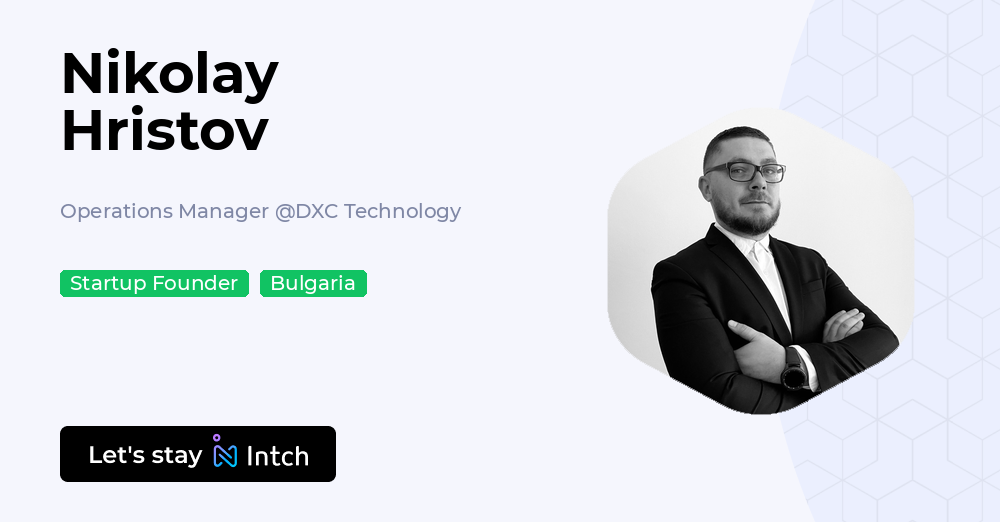 Nikolay Hristov - Operations Manager, DXC Technology - Intch