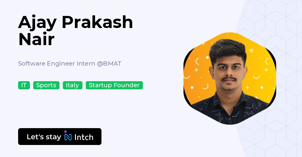 Ajay Prakash Nair - Software Engineer Intern, BMAT | Intch