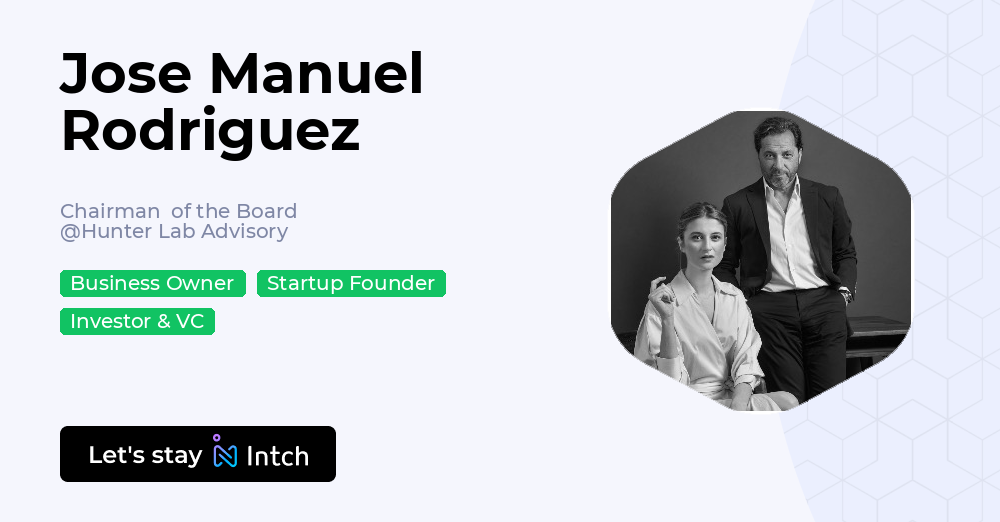 Jose Manuel Rodriguez - Chairman of the Board, Hunter Lab Advisory | Intch