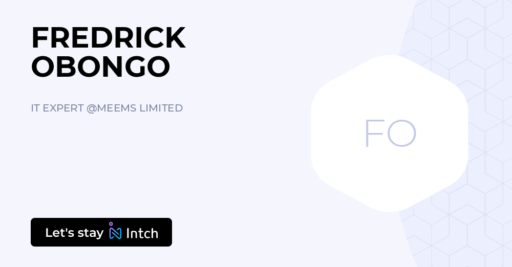 FREDRICK OBONGO - IT EXPERT, MEEMS LIMITED | Intch
