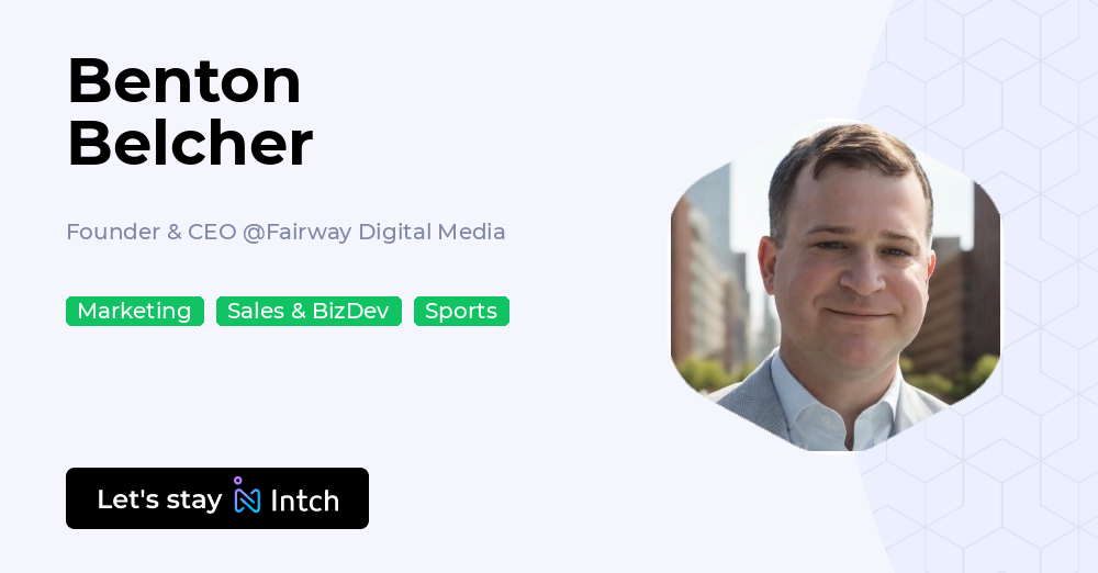 Benton Belcher - Founder & CEO, Fairway Digital Media - Intch