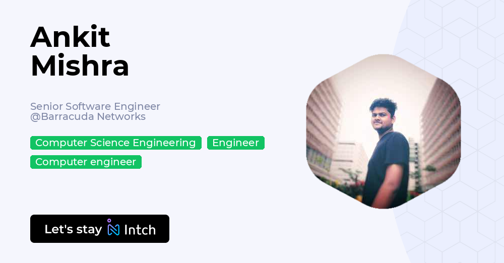 Ankit Mishra - Senior Software Engineer, Barracuda Networks | Intch