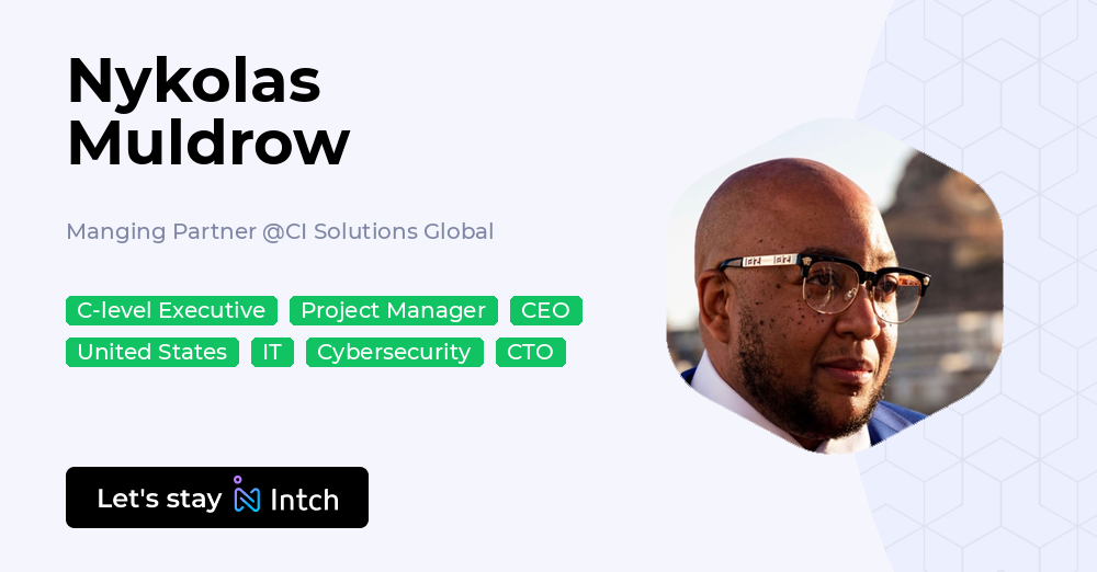 Matthew Gladding Nykolas Muldrow - Manging Partner, CI Solutions Global | Intch