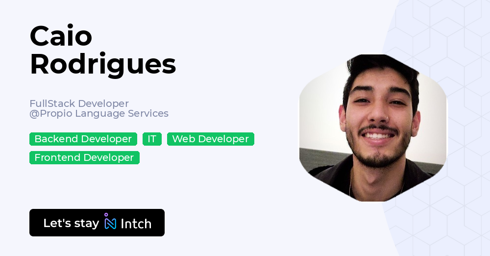 Caio Rodrigues - FullStack Developer, Propio Language Services | Intch