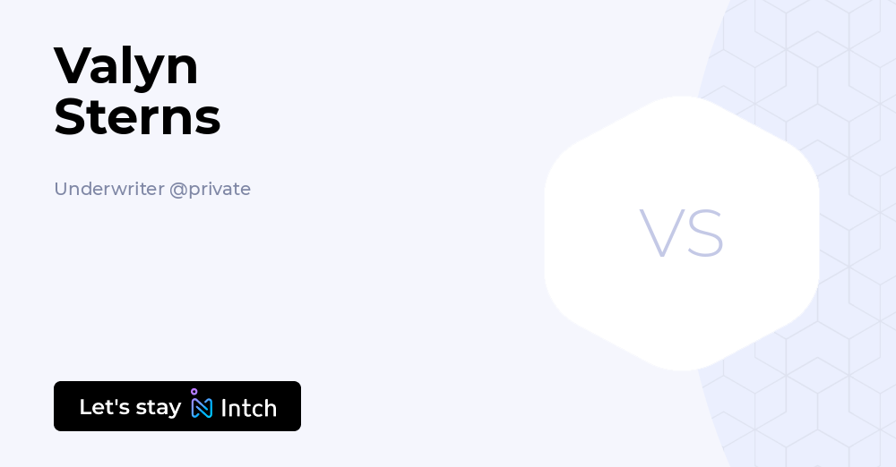 Valyn Sterns - Underwriter, private | Intch