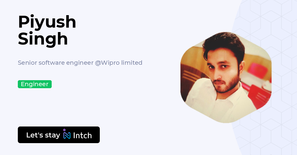 Piyush Singh - Senior software engineer, Wipro limited | Intch